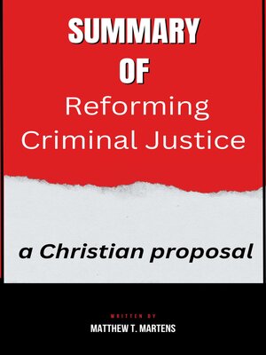 cover image of Summary  of  Reforming Criminal Justice  a Christian proposal  by Matthew T. Martens